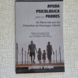 Libro Ayuda Psicológica para los Padres. Un Recorrido por las Consultas de Psicológia Infantil. primera etapa