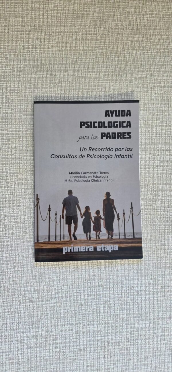 Libro Ayuda Psicológica para los Padres. Un Recorrido por las Consultas de Psicológia Infantil. primera etapa